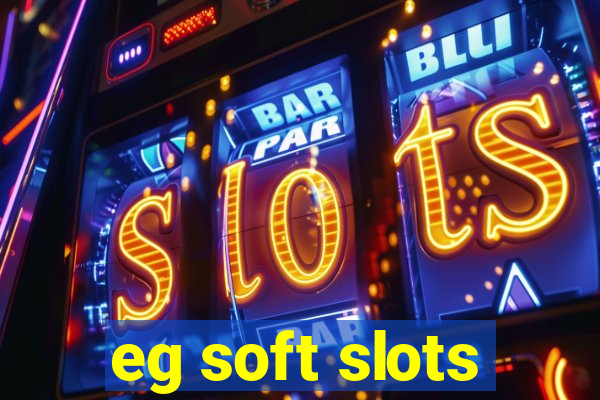 eg soft slots